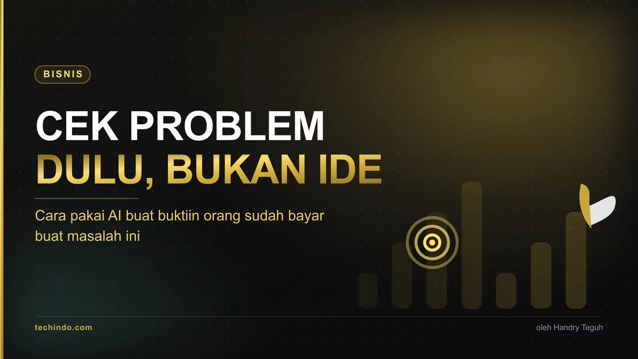 Validasi Ide Bisnis Itu Salah Sasaran. Cek Problemnya Dulu Pakai AI